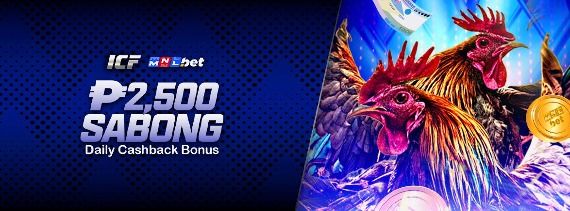 *ICF logo* ₱2,500 Sabong Daily Cashback Bonus *ICF logo* ₱2,500 Sabong Daily Cashback Bonus